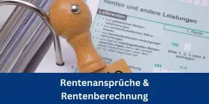 Rentenansprüche und Rentenberechnung